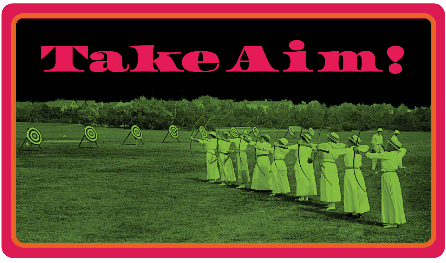 The sticker features a public-domain photograph of a line of women dressed in white with bows drawn. The photo has been recolored to a green hue with large, stylized lettering reading 'Take aim!' above the line of archers.
