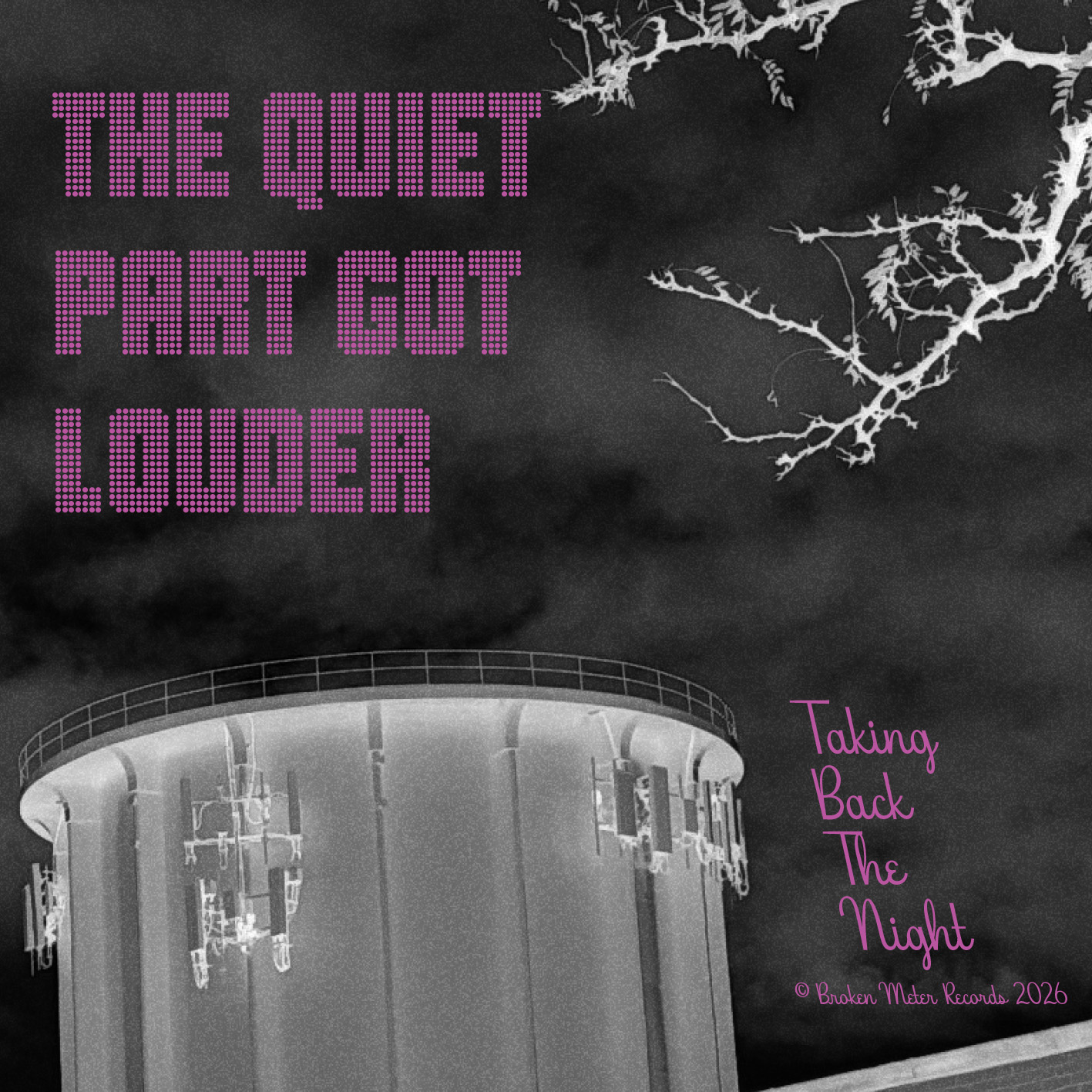 The cover features a photo of a large water tower with cell phone transmitters presented in negative color values. The band name 'Taking Back the Night' is set in the lower right in a 50s-style script font. The album name 'The Quiet Part Got Louder' is stylized in all caps in the game-show style font Gloridot. Design, photo credit, and wordmarks (c) Andrew J.Roback (2026)